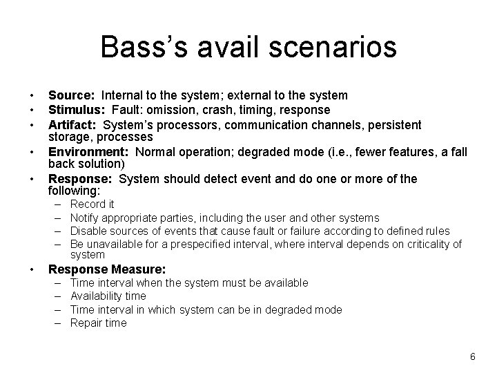 Bass’s avail scenarios • • • Source: Internal to the system; external to the