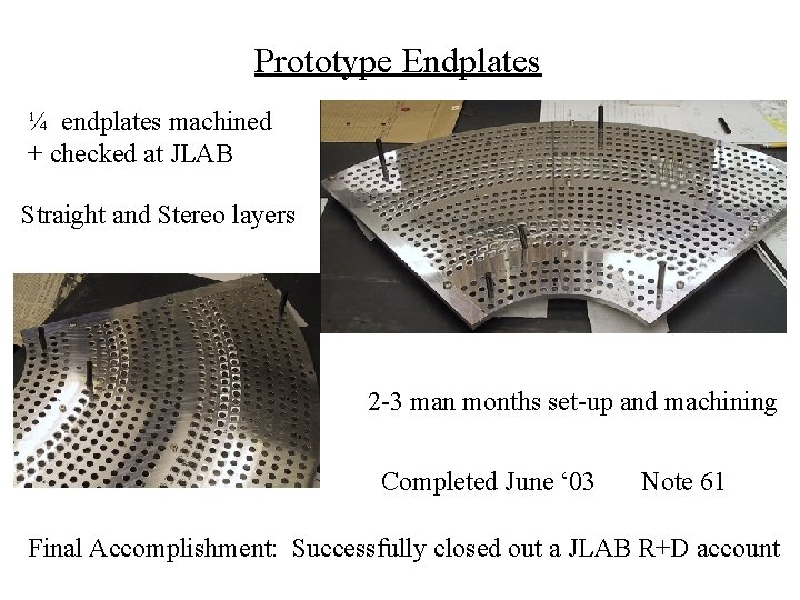 Prototype Endplates ¼ endplates machined + checked at JLAB Straight and Stereo layers 2