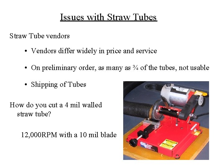 Issues with Straw Tubes Straw Tube vendors • Vendors differ widely in price and