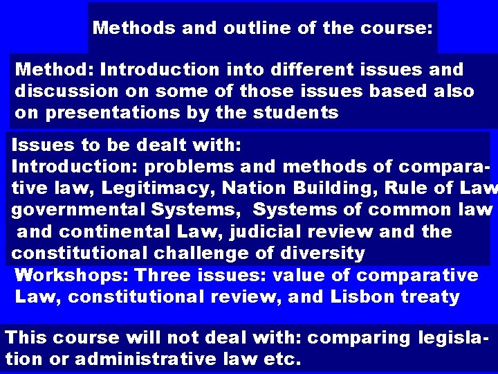 Methods and outline of the course: Method: Introduction into different issues and discussion on