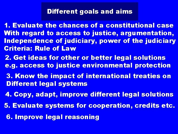 Different goals and aims 1. Evaluate the chances of a constitutional case With regard