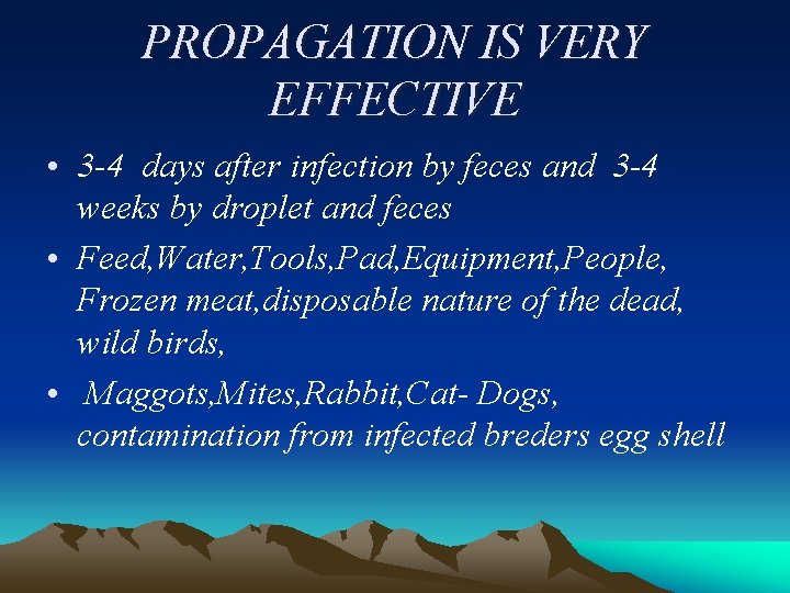PROPAGATION IS VERY EFFECTIVE • 3 -4 days after infection by feces and 3