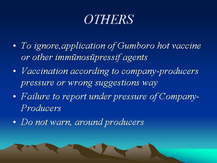 OTHERS • To ignore, application of Gumboro hot vaccine or other immünosüpressif agents •