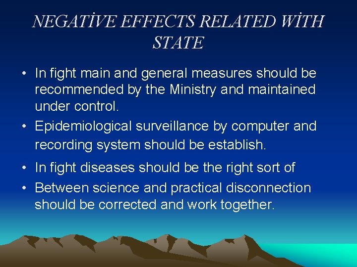 NEGATİVE EFFECTS RELATED WİTH STATE • In fight main and general measures should be