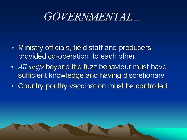 GOVERNMENTAL… • Ministry officials, field staff and producers provided co-operation to each other. •