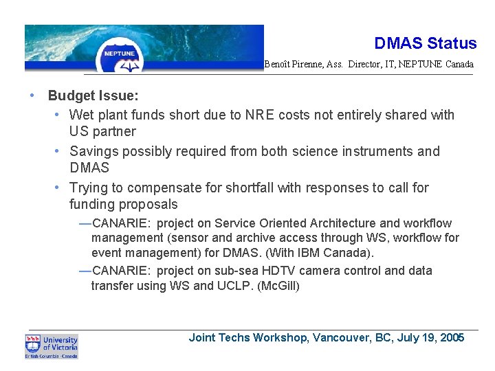 DMAS Status Benoît Pirenne, Ass. Director, IT, NEPTUNE Canada • Budget Issue: • Wet