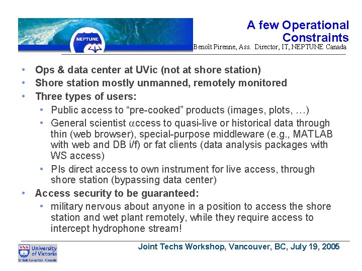 A few Operational Constraints Benoît Pirenne, Ass. Director, IT, NEPTUNE Canada • Ops &