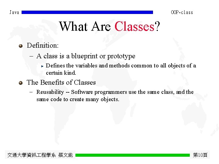 Java OOP-class What Are Classes? Definition: - A class is a blueprint or prototype Java OOP-class What Are Classes? Definition: - A class is a blueprint or prototype