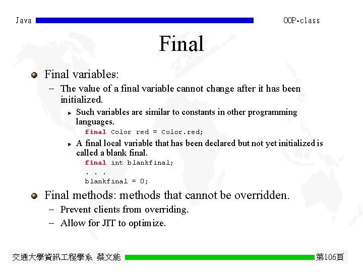 Java OOP-class Final variables: - The value of a final variable cannot change after Java OOP-class Final variables: - The value of a final variable cannot change after