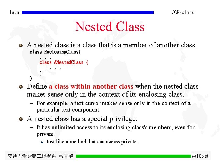 Java OOP-class Nested Class A nested class is a class that is a member