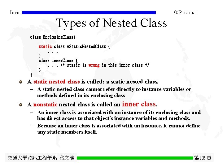 Java OOP-class Types of Nested Class class Enclosing. Class{. . . static class AStatic. Java OOP-class Types of Nested Class class Enclosing. Class{. . . static class AStatic.