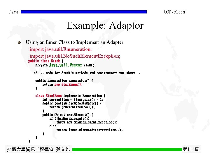 Java OOP-class Example: Adaptor Using an Inner Class to Implement an Adapter import java. Java OOP-class Example: Adaptor Using an Inner Class to Implement an Adapter import java.
