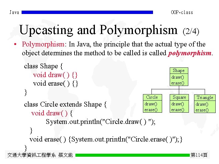 Java OOP-class Upcasting and Polymorphism (2/4) • Polymorphism: In Java, the principle that the