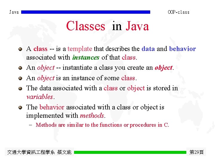 Java OOP-class Classes in Java A class -- is a template that describes the
