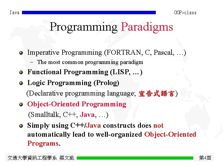 Java OOP-class Programming Paradigms Imperative Programming (FORTRAN, C, Pascal, …) - The most common Java OOP-class Programming Paradigms Imperative Programming (FORTRAN, C, Pascal, …) - The most common