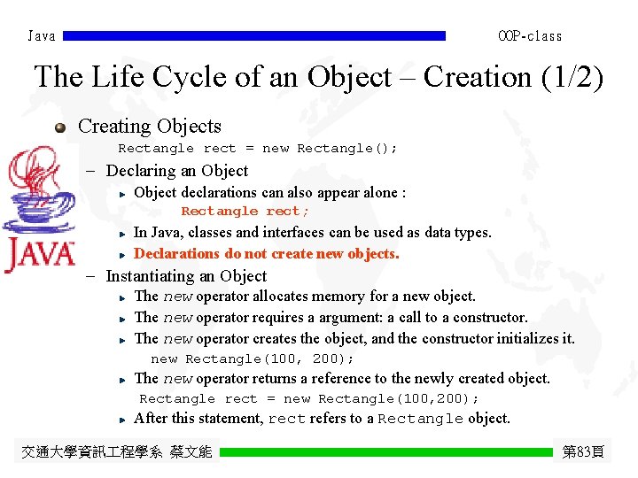 Java OOP-class The Life Cycle of an Object – Creation (1/2) Creating Objects Rectangle