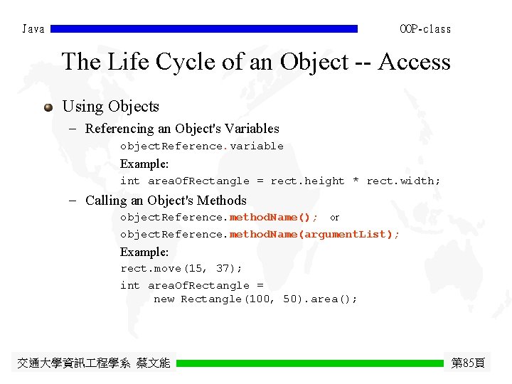 Java OOP-class The Life Cycle of an Object -- Access Using Objects - Referencing Java OOP-class The Life Cycle of an Object -- Access Using Objects - Referencing