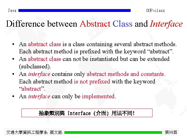 Java OOP-class Difference between Abstract Class and Interface • An abstract class is a