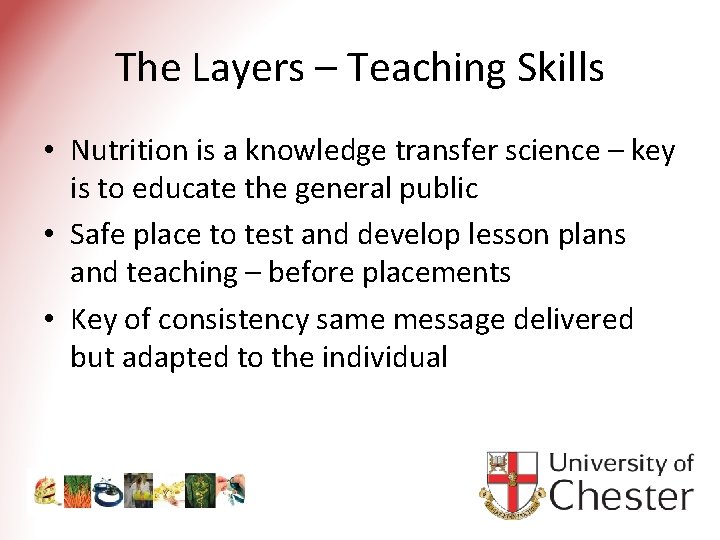 The Layers – Teaching Skills • Nutrition is a knowledge transfer science – key