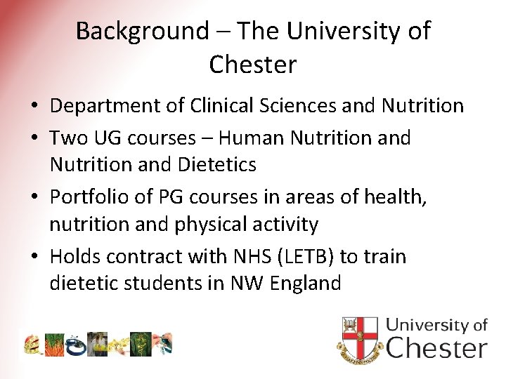 Background – The University of Chester • Department of Clinical Sciences and Nutrition •