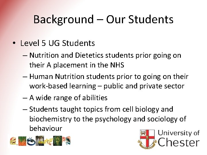 Background – Our Students • Level 5 UG Students – Nutrition and Dietetics students