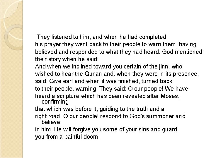 They listened to him, and when he had completed his prayer they went back