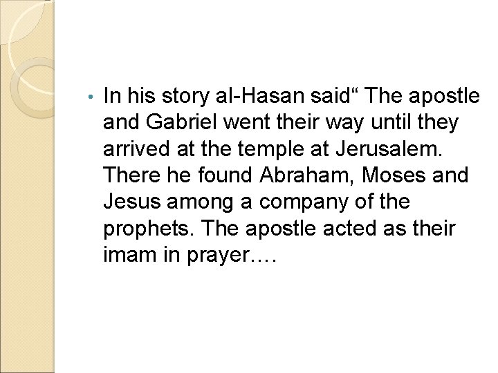  • In his story al-Hasan said“ The apostle and Gabriel went their way