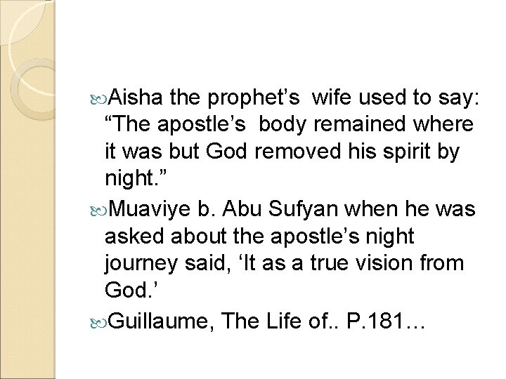  Aisha the prophet’s wife used to say: “The apostle’s body remained where it