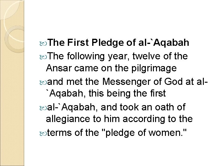  The First Pledge of al-`Aqabah The following year, twelve of the Ansar came