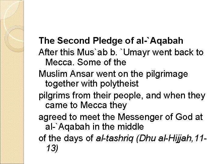 The Second Pledge of al-`Aqabah After this Mus`ab b. `Umayr went back to Mecca.