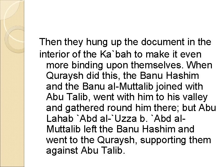 Then they hung up the document in the interior of the Ka`bah to make