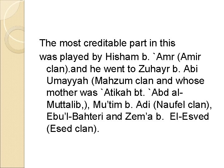 The most creditable part in this was played by Hisham b. `Amr (Amir clan).