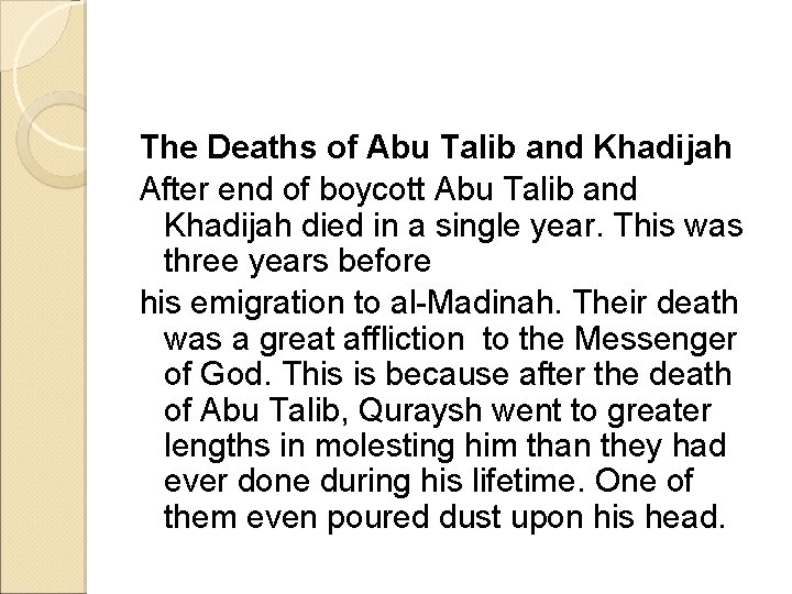 The Deaths of Abu Talib and Khadijah After end of boycott Abu Talib and