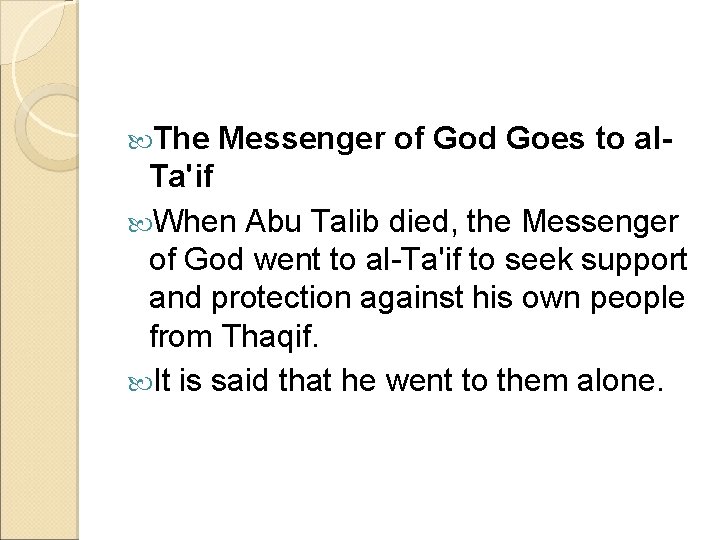  The Messenger of God Goes to al- Ta'if When Abu Talib died, the