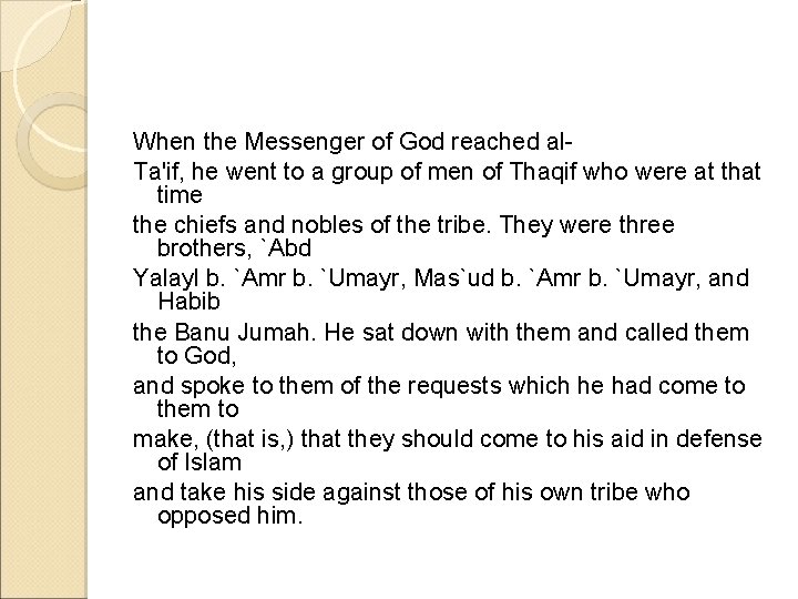 When the Messenger of God reached al. Ta'if, he went to a group of