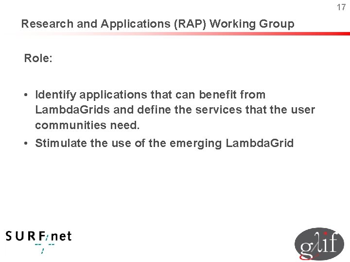 17 Research and Applications (RAP) Working Group Role: • Identify applications that can benefit