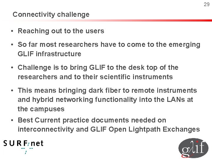 29 Connectivity challenge • Reaching out to the users • So far most researchers