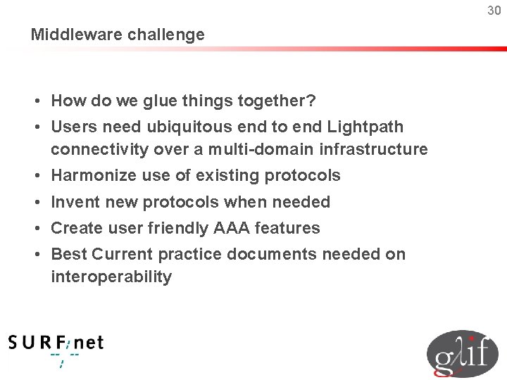 30 Middleware challenge • How do we glue things together? • Users need ubiquitous