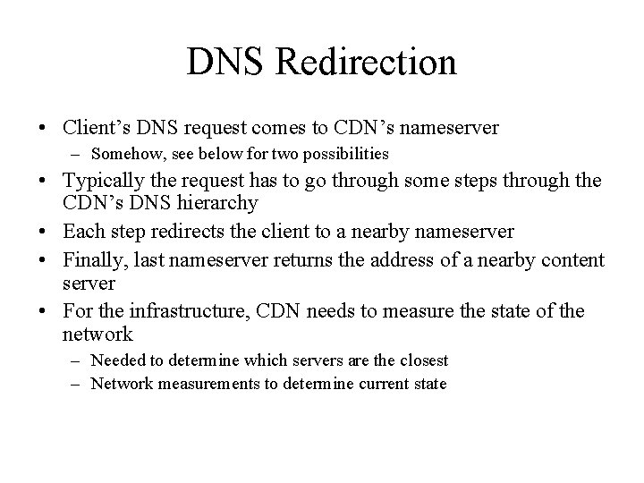 DNS Redirection • Client’s DNS request comes to CDN’s nameserver – Somehow, see below