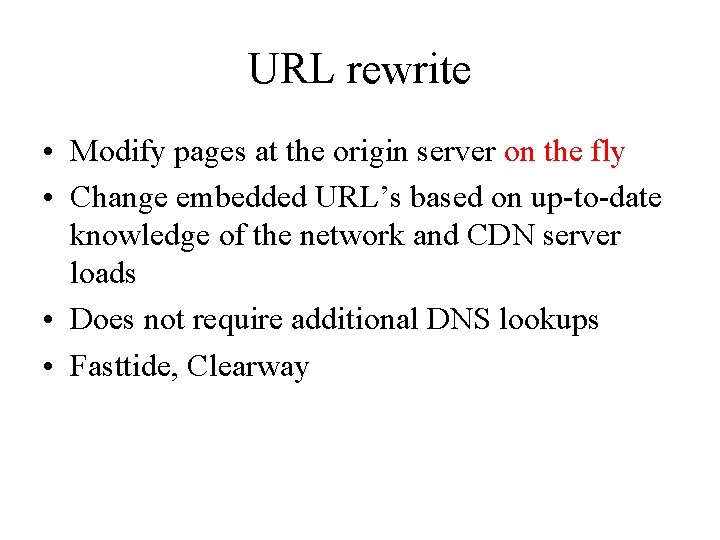 URL rewrite • Modify pages at the origin server on the fly • Change