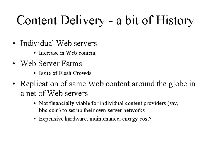 Content Delivery - a bit of History • Individual Web servers • Increase in