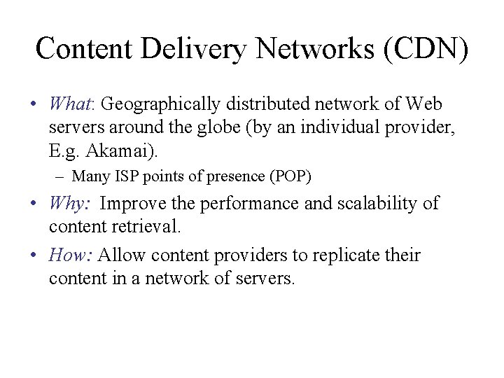 Content Delivery Networks (CDN) • What: Geographically distributed network of Web servers around the