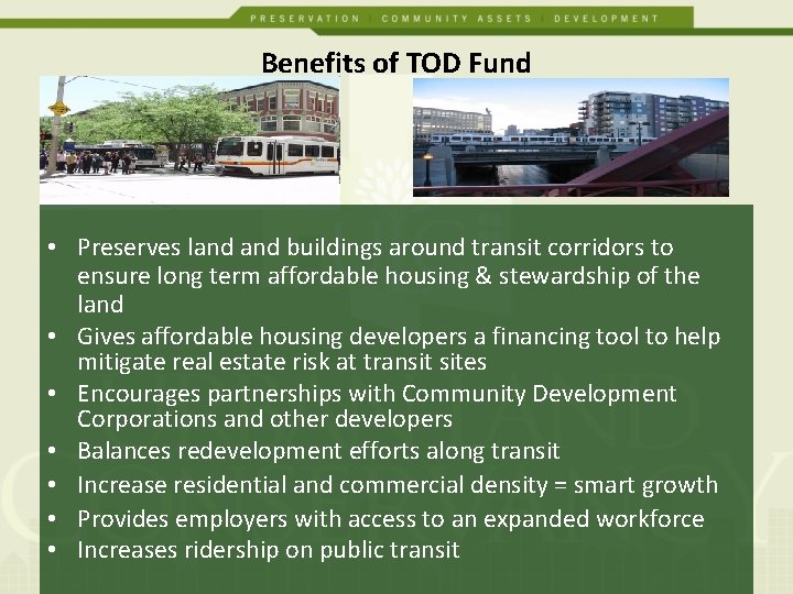 Benefits of TOD Fund • Preserves land buildings around transit corridors to ensure long