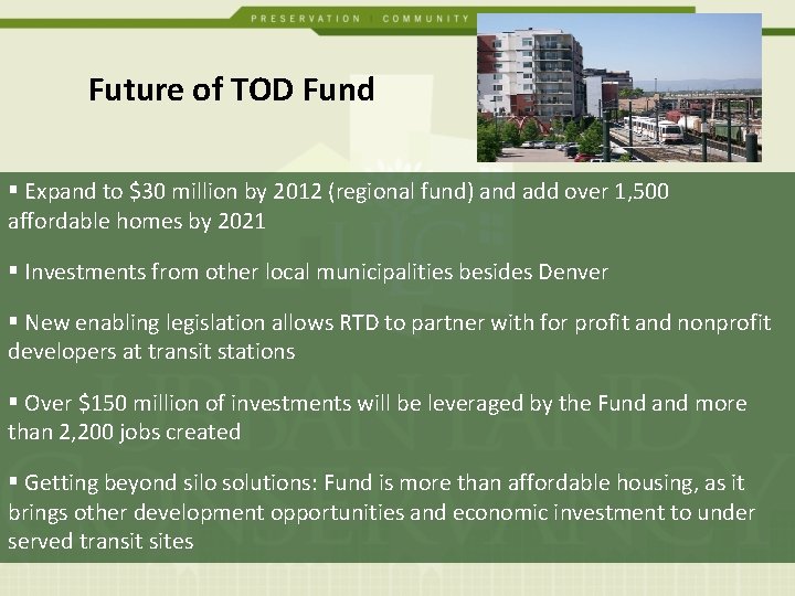 Future of TOD Fund § Expand to $30 million by 2012 (regional fund) and