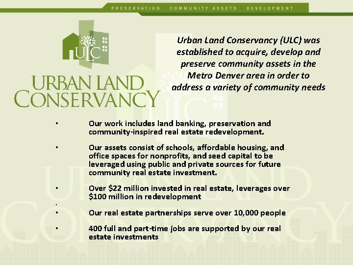 Urban Land Conservancy (ULC) was established to acquire, develop and preserve community assets in