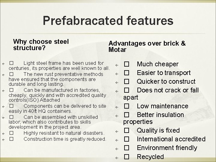 Prefabracated features Why choose steel structure? ß ß ß ß Advantages over brick &