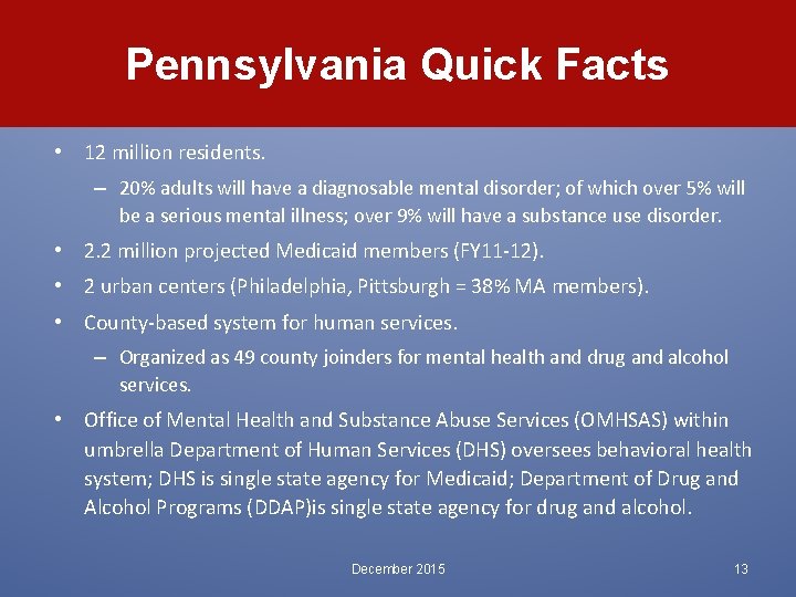 Pennsylvania Quick Facts • 12 million residents. – 20% adults will have a diagnosable