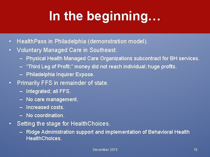 In the beginning… • Health. Pass in Philadelphia (demonstration model). • Voluntary Managed Care