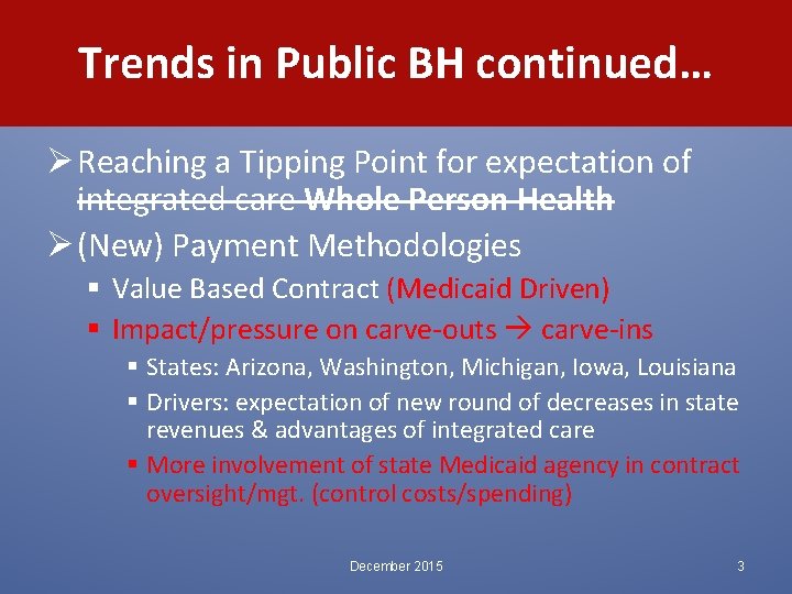 Trends in Public BH continued… Ø Reaching a Tipping Point for expectation of integrated