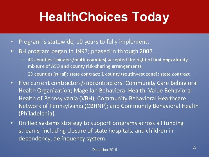 Health. Choices Today • Program is statewide; 10 years to fully implement. • BH